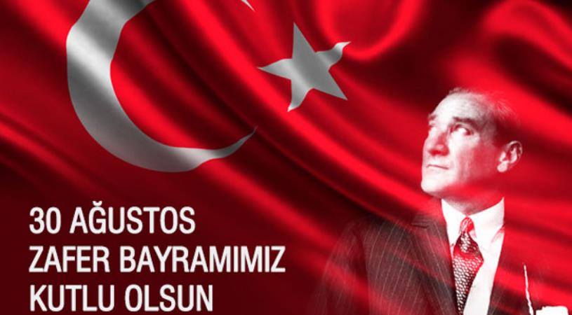 ZAFER BAYRAMIMIZ KUTLU OLSUN